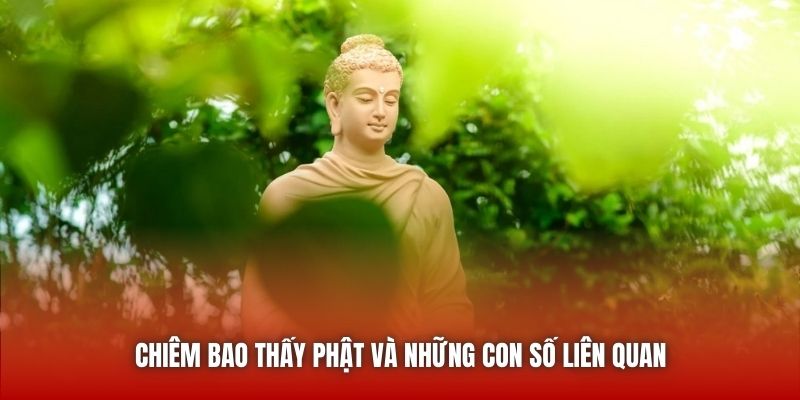 Chiêm bao thấy Phật và những con số liên quan