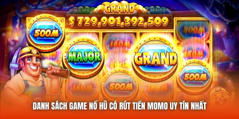 Danh sách game nổ hũ có rút tiền Momo uy tín nhất