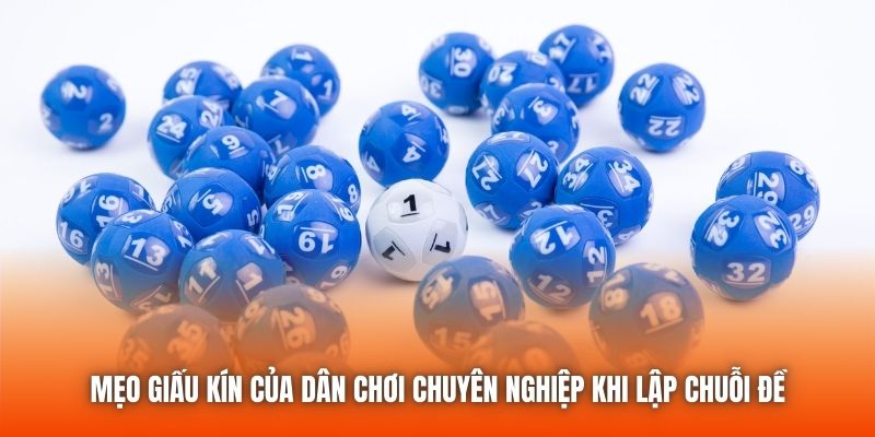 Mẹo giấu kín của dân chơi chuyên nghiệp khi lập chuỗi đề